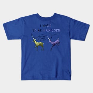 I want to be a unicorn Kids T-Shirt